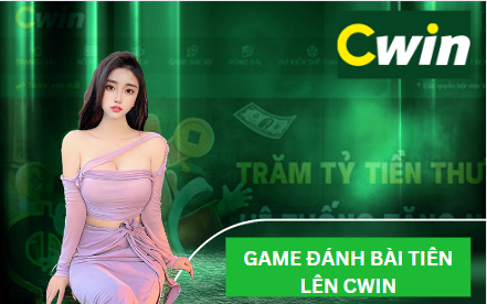 Cách chơi game đánh bài tiến lên Cwin hay nhất