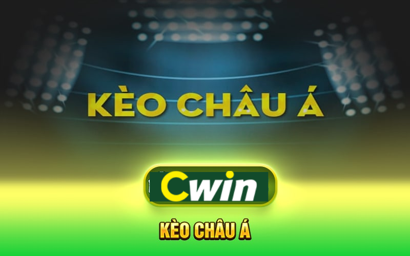 Kèo châu Á Cwin - Hướng dẫn chơi tỷ lệ chiến thắng cao