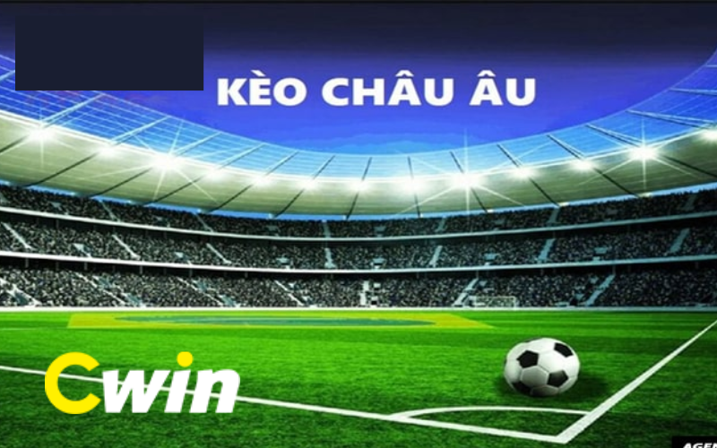 Kèo châu Âu Cwin - Thông tin và cách đặt kèo hiệu quả