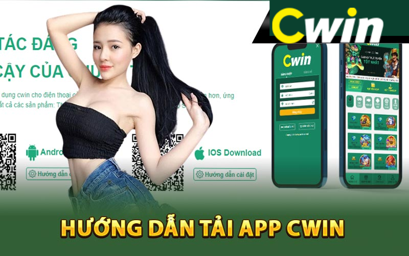 Hướng dẫn cách tải app Cwin trên điện thoại và các phương tiện khác